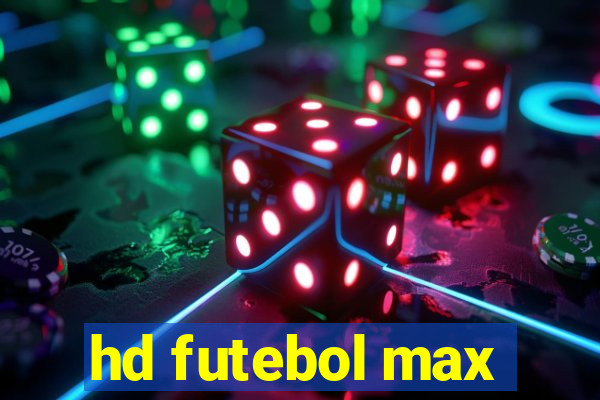 hd futebol max