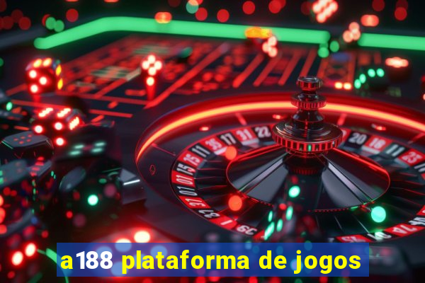 a188 plataforma de jogos