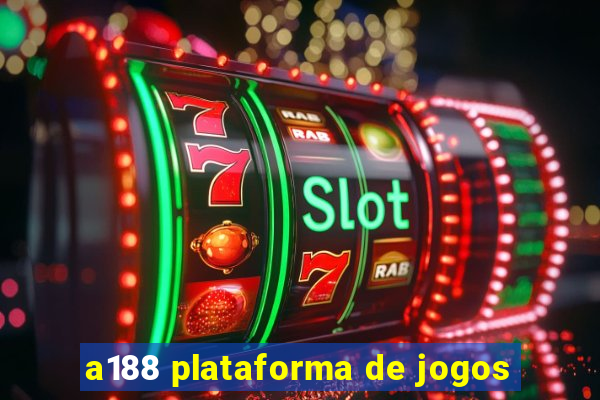 a188 plataforma de jogos