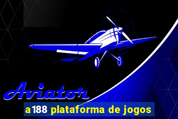 a188 plataforma de jogos