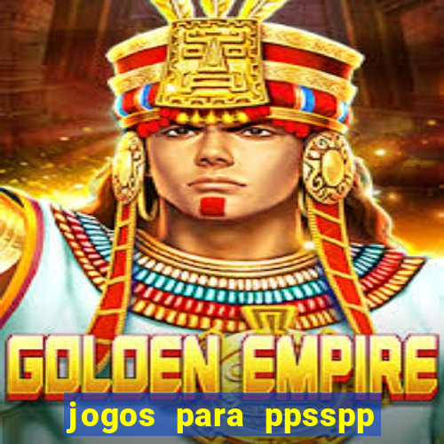 jogos para ppsspp download android