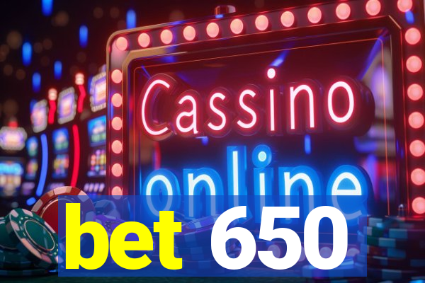 bet 650