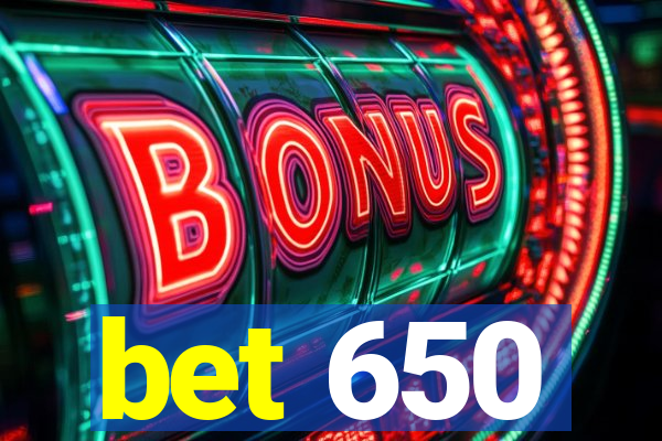 bet 650