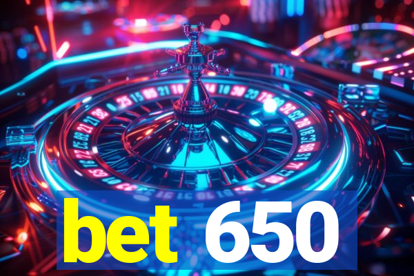 bet 650