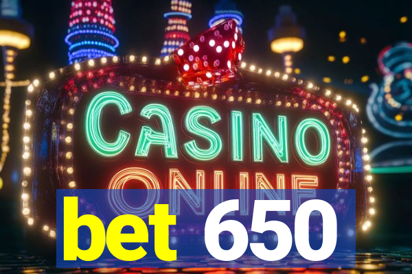 bet 650