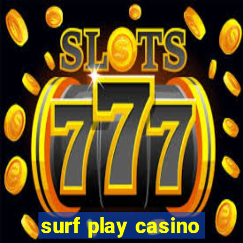 surf play casino