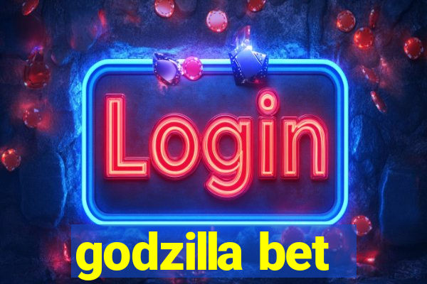 godzilla bet