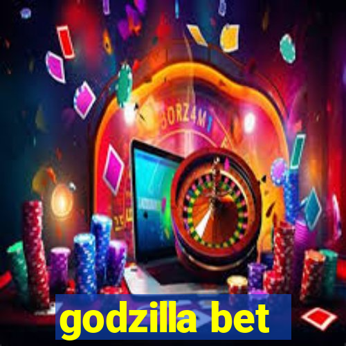 godzilla bet