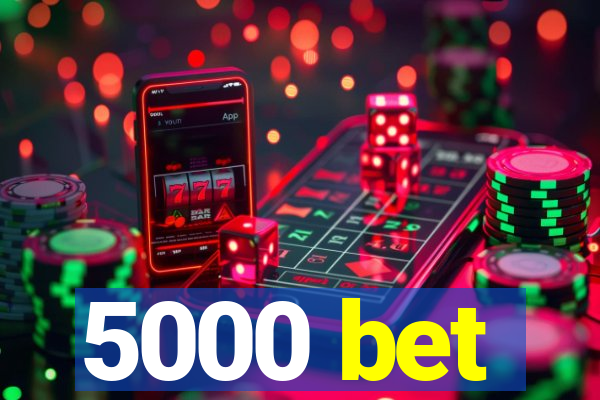 5000 bet