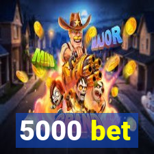 5000 bet