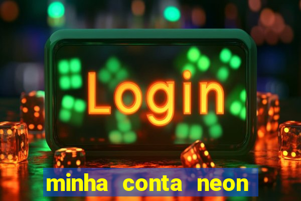 minha conta neon foi bloqueada