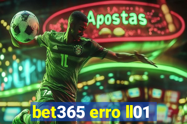 bet365 erro ll01