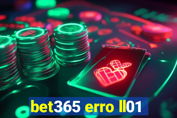 bet365 erro ll01