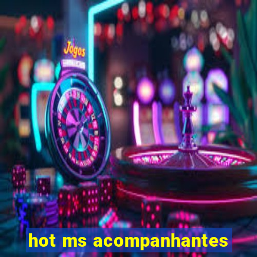 hot ms acompanhantes