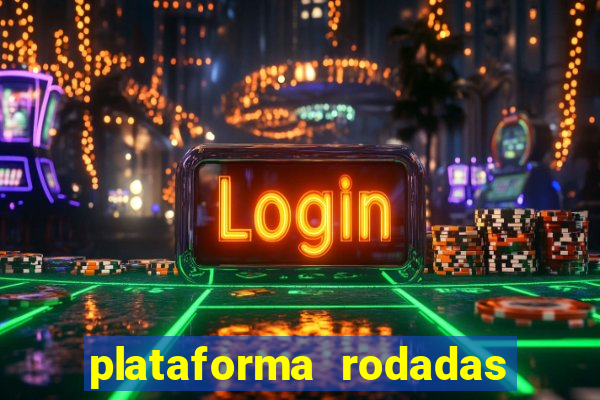 plataforma rodadas gratis sem deposito