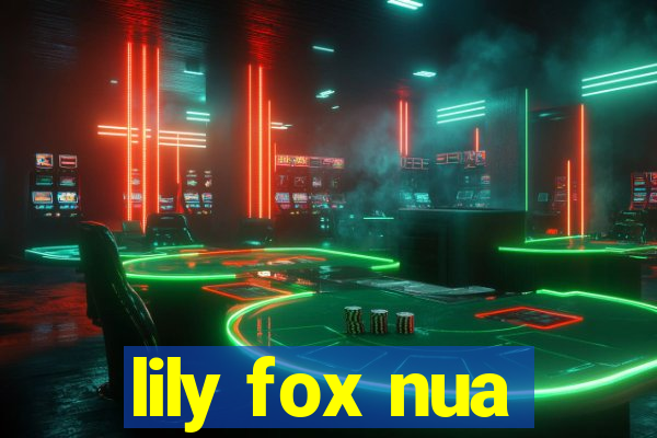 lily fox nua