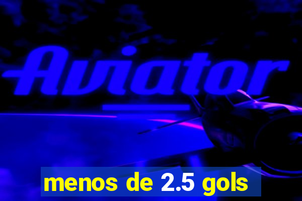 menos de 2.5 gols