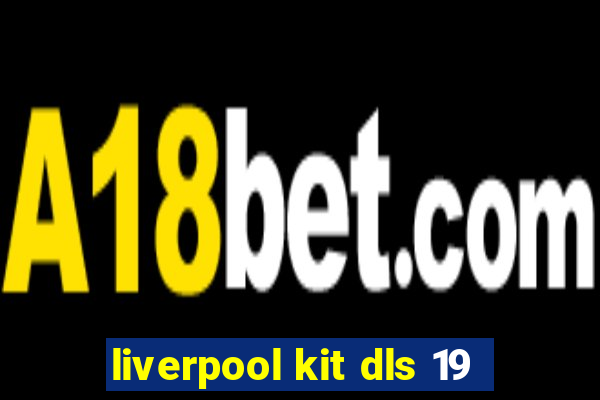 liverpool kit dls 19