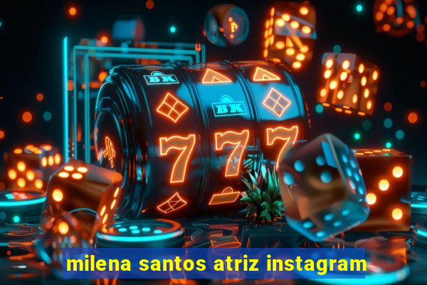 milena santos atriz instagram