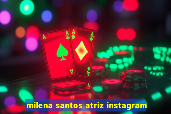 milena santos atriz instagram