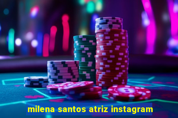 milena santos atriz instagram