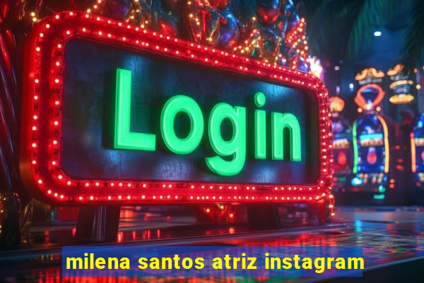 milena santos atriz instagram