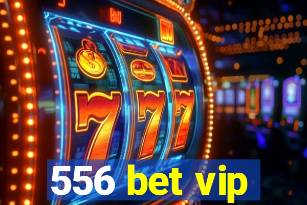 556 bet vip