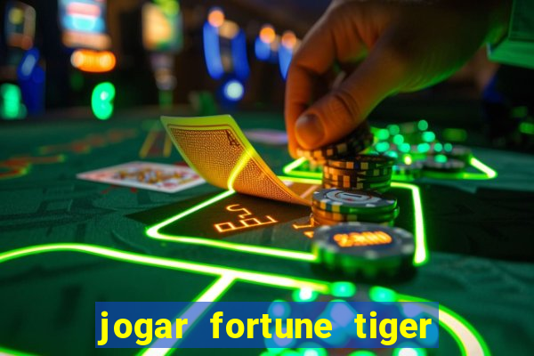 jogar fortune tiger sem depositar