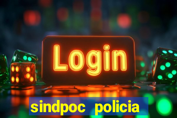 sindpoc policia civil bahia