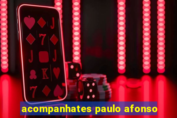 acompanhates paulo afonso