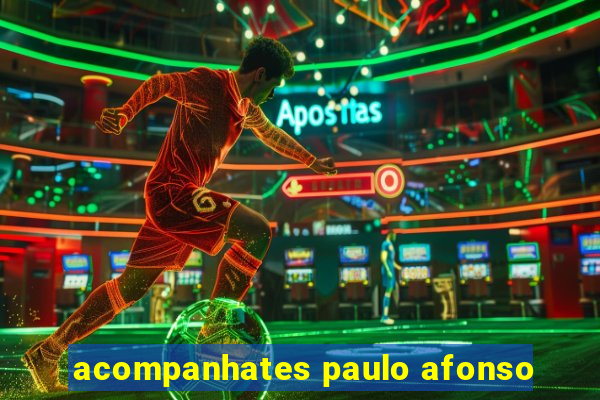 acompanhates paulo afonso