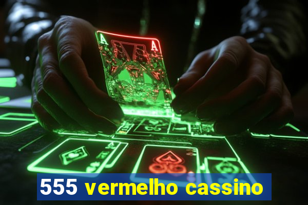 555 vermelho cassino