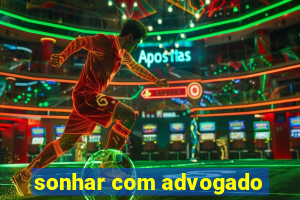 sonhar com advogado