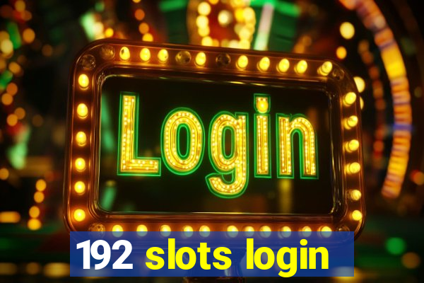 192 slots login