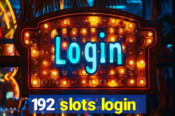 192 slots login