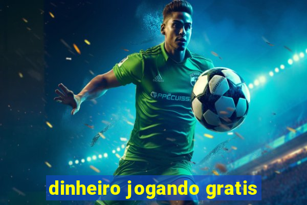 dinheiro jogando gratis