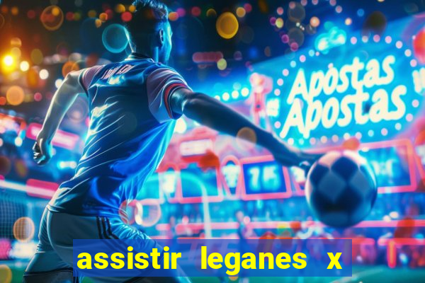 assistir leganes x real madrid ao vivo online