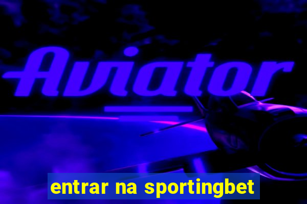 entrar na sportingbet