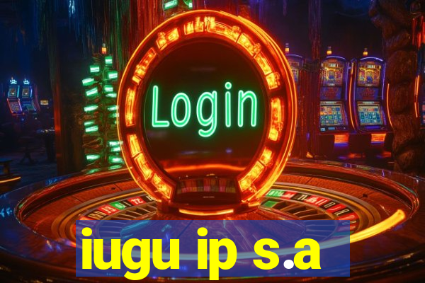 iugu ip s.a