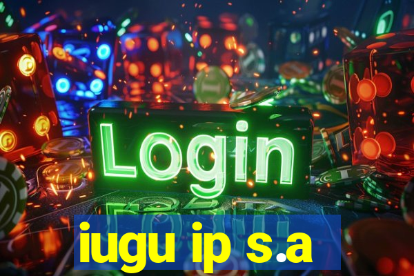 iugu ip s.a