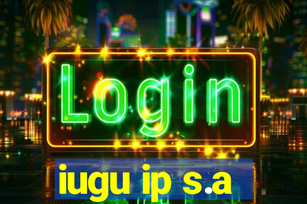 iugu ip s.a