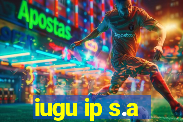 iugu ip s.a