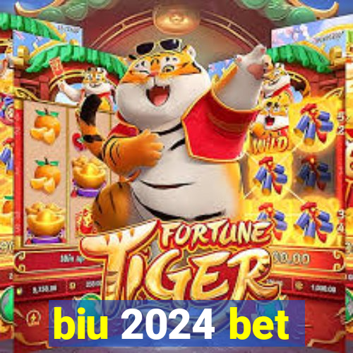 biu 2024 bet