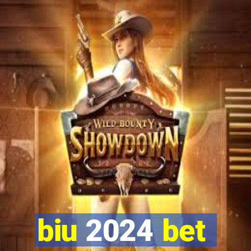 biu 2024 bet