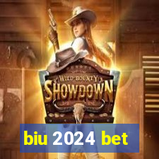 biu 2024 bet