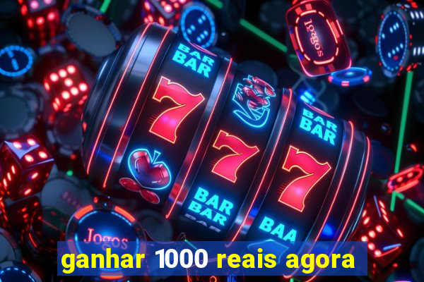 ganhar 1000 reais agora