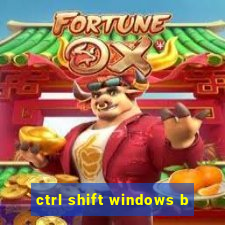 ctrl shift windows b