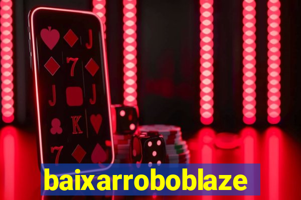 baixarroboblaze