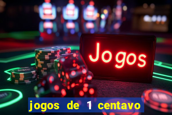 jogos de 1 centavo vai de bet