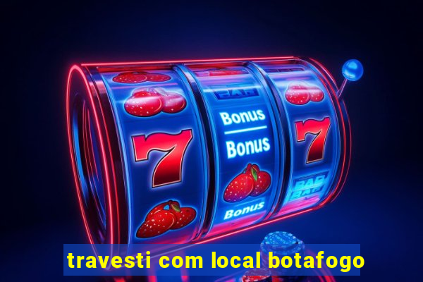 travesti com local botafogo